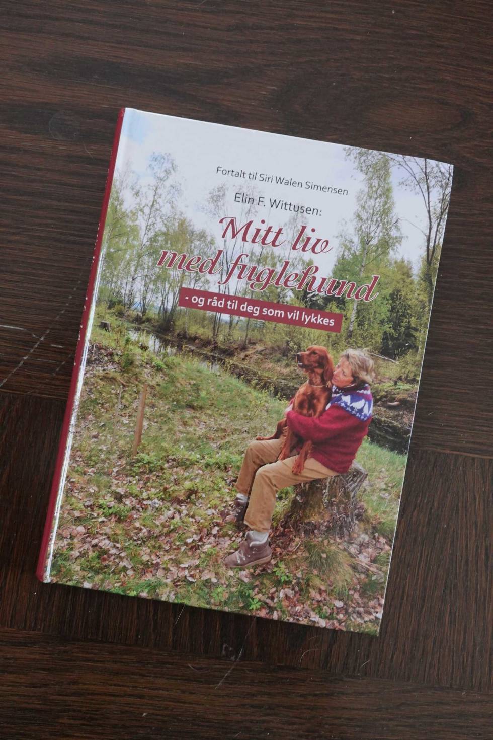 Siri Walen Simensen og Elin F. Wittusen: «Mitt liv med fuglehund» (Eget forlag, 2019 – 150 s) Bokmelding-Mitt-liv-Siri-Walen-Simensen-Elin-F-Wittusen